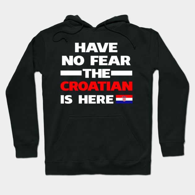 No Fear Croatian Is Here Croatia Hoodie by lubashantae